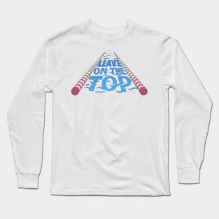 Leave on the Top Long Sleeve T-Shirt